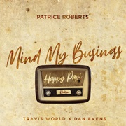Mind My Business - Travis World, Dan Evens & Patrice Roberts