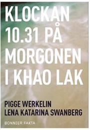 Klockan 10.31 På Morgonen I Khao Lak (Lena Katarina Swanberg & Pigge Werkelin)