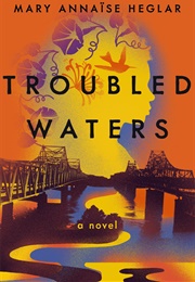 Troubled Waters (Mary Annaïse Heglar)