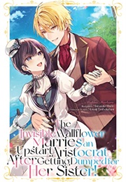 The Invisible Wallflower Marries an Upstart Aristocrat After Getting Dumped for Her Sister! Vol. 1 (Makino Maebaru)
