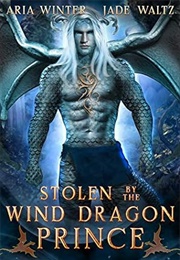 Stolen by the Wind Dragon Prince (Aria Winter & Jade Waltz)