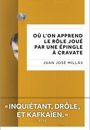 Où L'on Apprend Le Rôle Joué Par Une Épingle À Cravate (Juan José Millás)