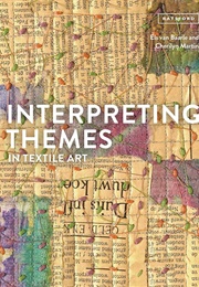 Interpreting Themes in Textile Art (Baarle, Els Van)