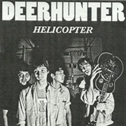 Deerhunter - Helicopter