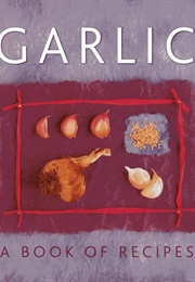 Garlic - A Book of Recipes (Cordia)