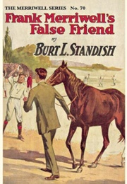 Frank Merriwell's False Friend (Burt L. Standish)
