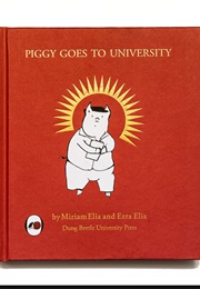 Piggy Goes to University (Miriam Elia,Ezra Elia)