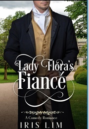 Lady Flora's Fiance (Iris Lim)