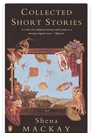 Shena MacKay Collected Short Stories (Shena MacKay)
