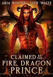 Claimed by the Fire Dragon Prince (Aria Winter & Jade Waltz)