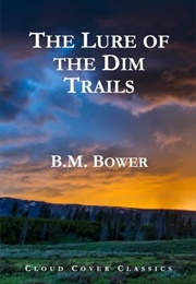 The Lure of the Dim Trails (B.M. Bower)