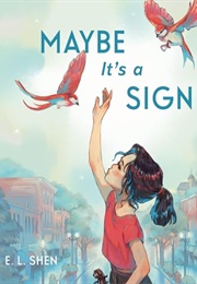 Maybe It's a Sign (E.L. Shen)