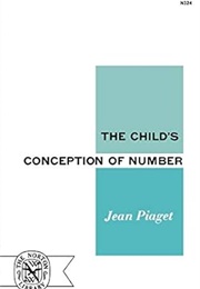 The Child's Conception of Number (Jean Piaget)