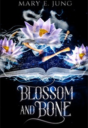 Blossom and Bone (Mary E. Jung)