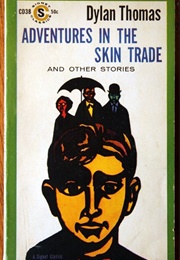 Adventures in the Skin Trade and Other Stories (Dylan Thomas)