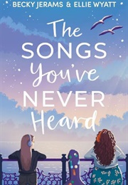 The Songs You've Never Heard (Jerams, Becky; Wyatt, Ellie)