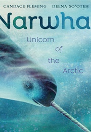 Narwhal: Unicorn of the Arctic (Candace Fleming)