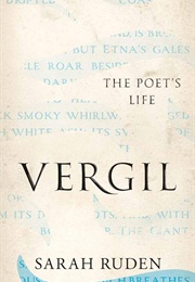Vergil: The Poet's Life (Sarah Ruden)