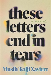 These Letters End in Tears (Musihtedji Xaviere)