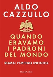 Quando Eravamo I Padroni Del Mondo (Aldo Cazzullo)