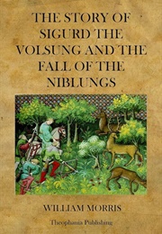 The Story of Sigurd the Volsung and the Fall of the Niblungs (Morris, William)