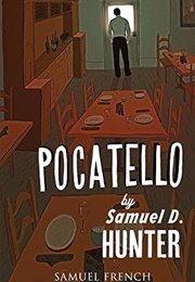 Pocatello (Samuel D. Hunter)