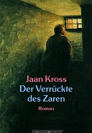 Der Verrückte Des Zaren (Jaan Kross)