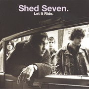 Let It Ride - Shed Seven