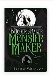 Butcher Baker Monster Maker (Juliann Whicker)