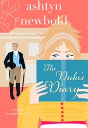 The Duke's Diary (Ashtyn Newbold)