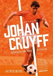Johan Cruyff: Always on the Attack (Auke Kok)
