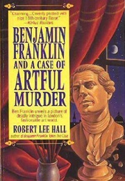 Benjamin Franklin and a Case of Artful Murder (Robert Lee Hall)