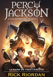 La Diosa De Tres Cabezas (Rick Riordan)