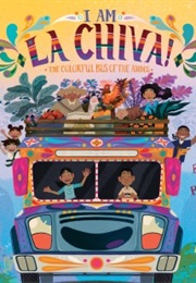I Am La Chiva!: The Colorful Bus of the Andes (Karol Hernández)