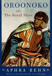 Oroonoko: Or the History of the Royal Slave (Behn, Aphra)