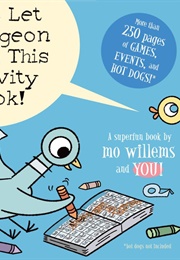 Don't Let the Pigeon Finish This Activity Book! (Mo Willems)