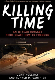 Killing Time: An 18-Year Odyssey From Death Row to Freedom (John Hollway)
