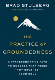 The Practice of Groundedness (Brad Stulberg)