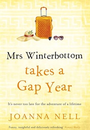 Mrs Winterbottom Takes a Gap Year (Joanna Nell)