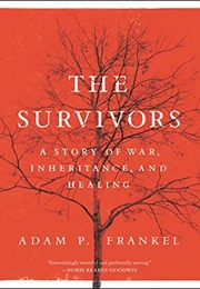 The Survivors: A Story of War, Inheritance, and Healing (Adam Frankel)