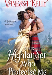 The Highlander Who Protected Me (Vanessa Kelly)