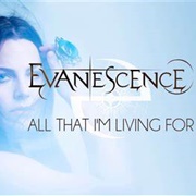 All That I&#39;m Living for - Evanescence