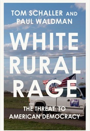 White Rural Rage (Tom Schaller and Paul Waldman)