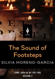 The Sound of Footsteps (Silvia Moreno-Garcia)
