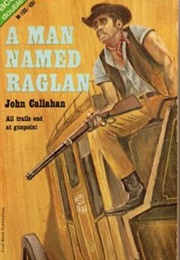 A Man Named Raglan (John Callahan)