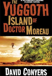 The Yuggoth Island of Doctor Moreau (David Conyers)