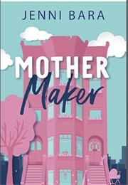 Mother Maker (Jenni Bara)