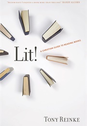 Lit!: A Christian Guide to Reading Books (Reinke, Tony)