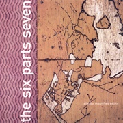 Six Parts Seven - Silence Magnifies Sound