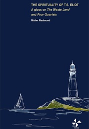 The Spirituality of T. S. Eliot (Walter Redmond)